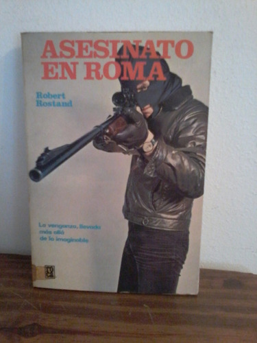 Asesinato En Roma  -  Robert Rostand  -  Ediciones Roca