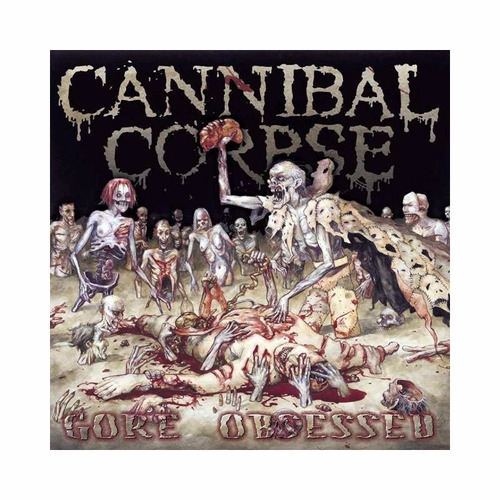 Cannibal Corpse - Gore Obsessed