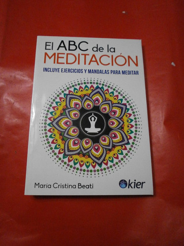 El Abc De La Meditación Ejercicios Y Mandalas - Beati - Kier