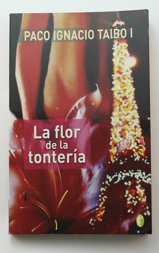 La Flor De La Tontería / Paco Ignacio Taibo 1