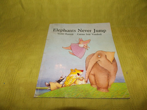 Elephants Never Jump - Violet Easton