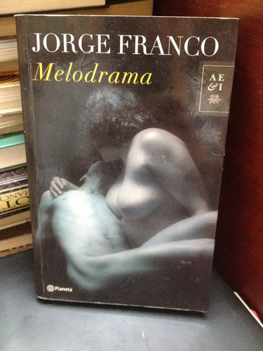 Melodrama - Jorge Franco - Planeta - Literatura Colombiana