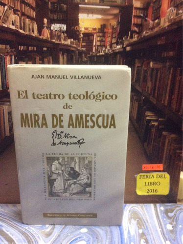 El Teatro Teológico De Mira De Amescua - Juan M. Villanueva.