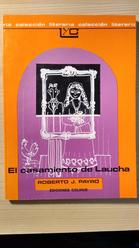 El Casamiento De Laucha - Roberto J. Payró - Ed. Colihue