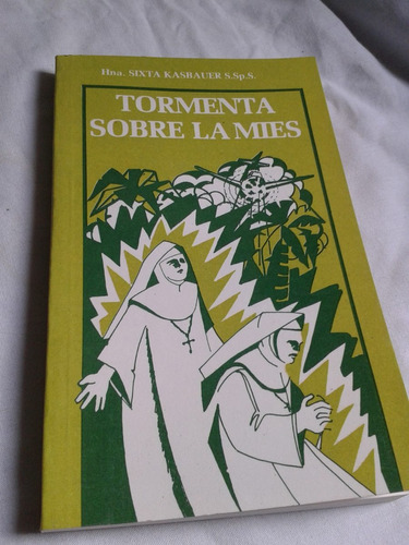 Tormenta Sobre Las Mies. Hermana Sixta Kasbauer Envios Mdq