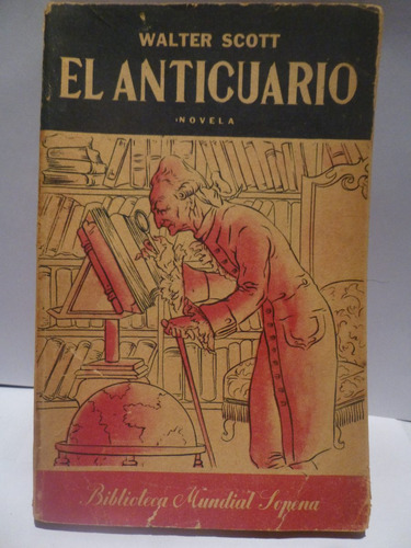 Libro Antiguo, El Anticuario, Walter Scott,1° Ed 1942,novela
