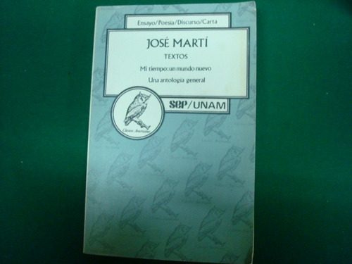 José Martí, Mi Tiempo: Un Mundo Nuevo, Una Antología General