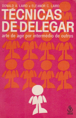 Técnicas De Delegar - Donald A. Laird