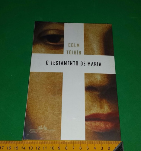 O Testamento De Maria - Colin Toibin - Livro Novo