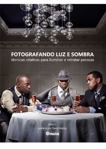 Livro De Fotografia - Fotografando Luz E Sombra - Joey L