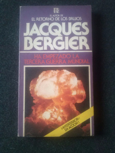 Ha Empezado La Tercera Guerra Mundial Jacques Bergier
