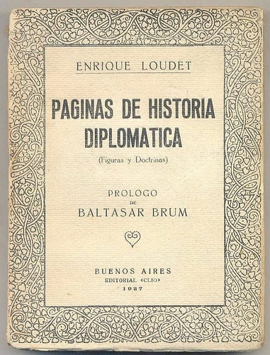 Loudet Enrique Páginas De Historia Diplomática 1927 Firmado