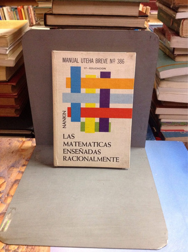 Las Matemáticas Enseñadas Racionalmente - Aaron Nankin.