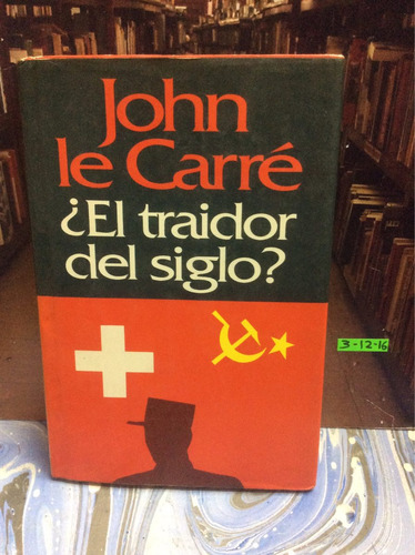 John Le Carré. ¿el Traidor Del Siglo?