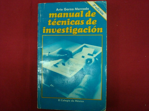 Ario Garza Mercado, Manual De Técnicas De Investigación, El