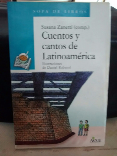 Cuentos Y Cantos De Latinoamerica - Sopa De Libros - Aique