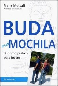 Buda Na Mochila - Budismo Prático Para Jovens