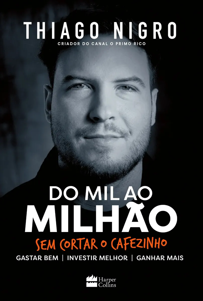 Livro Do Mil Ao Milhão Thiago Nigro 1ª Edição Sem Cortar O Cafezinho 2018 Português Editora Harpercollins Brasil