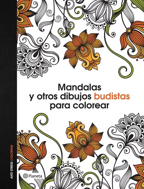 Mandalas y otros dibujos budistas para colorear: Anti-Stress Coloring, de  AA. VV.. Serie Autoayuda Editorial Planeta México, tapa blanda en español,  2015 | Envío gratis