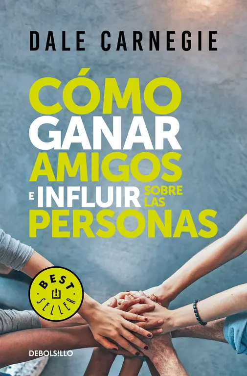 Cómo Ganar Amigos E Influir Sobre las Personas de Carnegie Dale Serie Bestseller Editorial Debolsillo Tapa Blanda en Español 2017