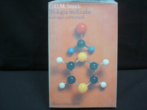 C. U. M. Smith, Biología Molecular. Enfoque Estructural.