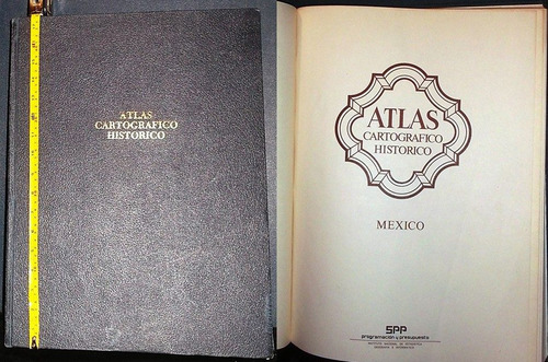 Atlas Cartografico Historico. Spp. Mex. 1982 Varios Codices