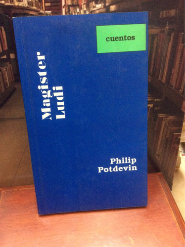 Magister Ludi - Philip Potdevin - Cuentos - Colombia - Cali