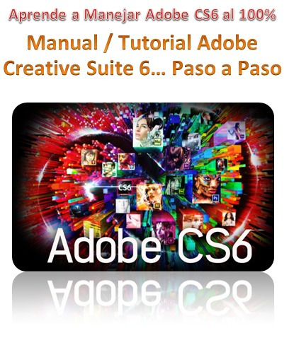 ( Manual ) Aprende A Manejar Adobe Cs6 Al 100%