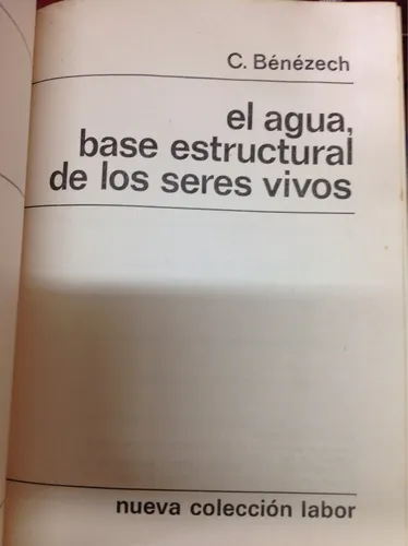 El Agua, Base Estructural De Los Seres Vivos Por C. Benezech (Usado)