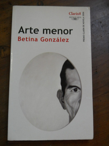 Arte Menor. Betina Gonzalez. Alfaguara Edicion.