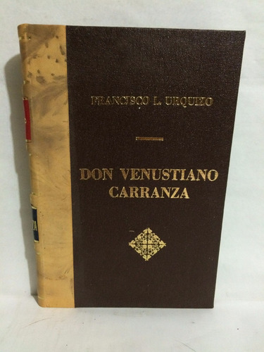 Libro Don Venustiano Carranza Francisco Urquizo Nmi-2 Mexico
