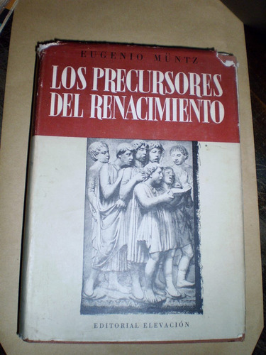 Eugenio Muntz Los Precursores Del Renacimiento