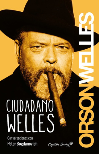 Ciudadano Welles. Peter Bogdanovich. Capitan Swing