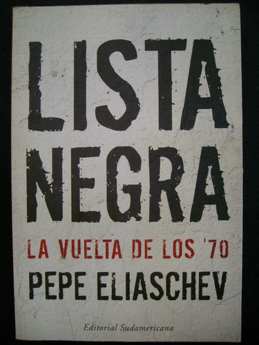 Lista Negra La Vuelta De Los 70 / Pepe Eliaschev