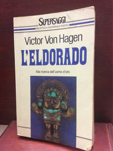 L'eldorado - Víctor Von Hagen - El Dorado - En Italiano