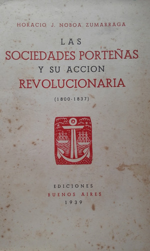Sociedades Porteñas Y Su Accion Revolucionaria. Noboa 1939