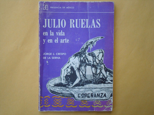 Jorge J. Crespo De La Serna, Julio Ruelas, En La Vida Y En E