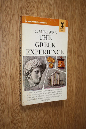The Greek Experience - C. M . Bowra (ingles)