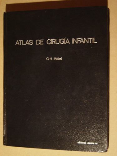 G.h. Willital, Atlas De Cirugía Infantil. Reverté 1985