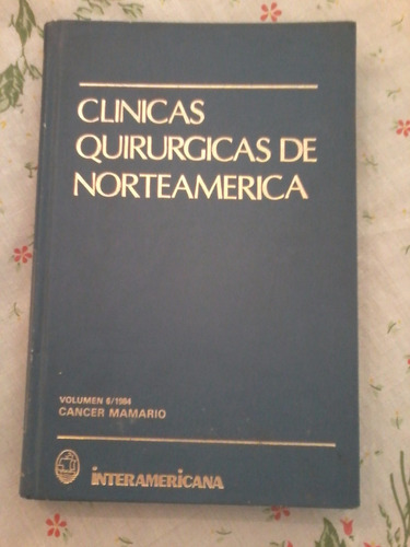 Clinicas Quirurgicas Norteamerica  Cancer Mamario Vol 6/1984