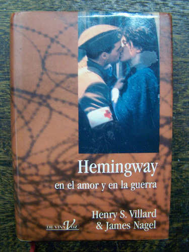 Imagen 1 de 5 de Hemingway En El Amor Y En La Guerra * H. Villard Y J. Nagel