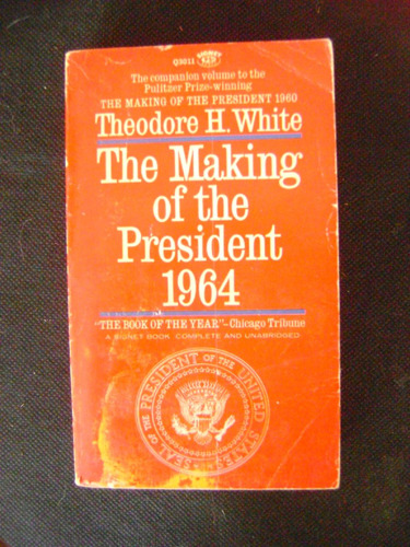 The Making Of The President 1964 Theodore H White