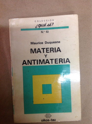 Física, Materia Y Antimateria; Maurice Duquesne