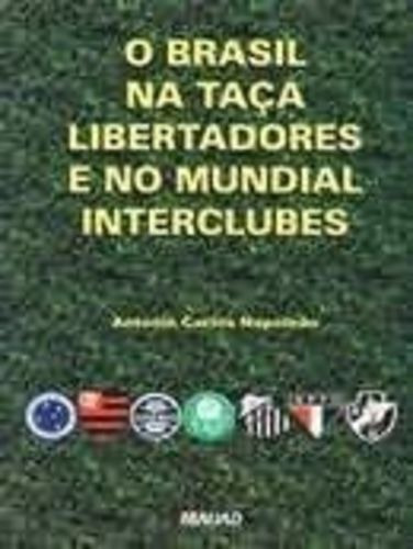 O Brasil Na Taça Libertadores E No Mundial Interclubes