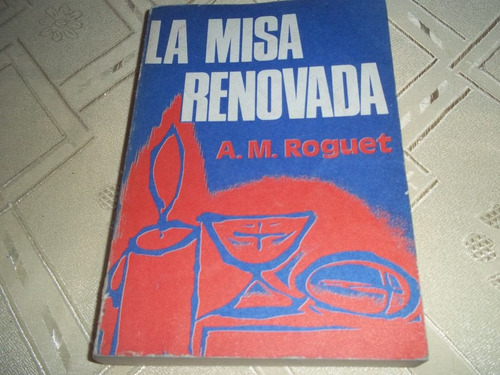 La Misa Renovada - A. M. Roguet