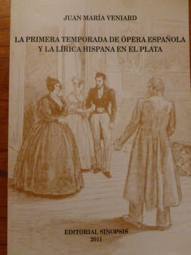 Veniard, Juan María. La Primera Temporada De Ópera Española