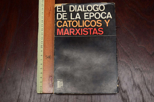 El Dialogo De La Epoca Catolicos Y Marxistas