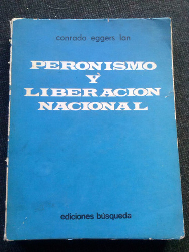 Peronismo Y Liberacion Nacional Conrado Eggers Lan