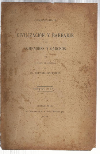 Gaffarot E.: Comentarios A Civilización Y Barbarie. 1905
