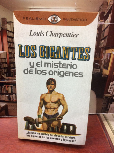 Los Gigantes Y El Misterio De Los Orígenes - L. Charpentier